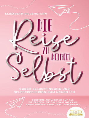 cover image of Die Reise zu deinem Selbst--Durch Selbstfindung und Selbstreflexion zum neuen Ich